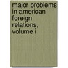 Major Problems in American Foreign Relations, Volume I by Thomas Patterson