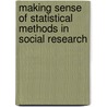 Making Sense Of Statistical Methods In Social Research door Keming Yang