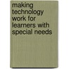 Making Technology Work For Learners With Special Needs door Jean G. Ulman