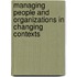 Managing People and Organizations in Changing Contexts