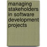 Managing Stakeholders in Software Development Projects door John McManus