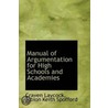 Manual Of Argumentation For High Schools And Academies by Craven Laycock