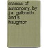 Manual Of Astronomy, By J.A. Galbraith And S. Haughton