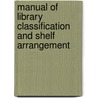 Manual Of Library Classification And Shelf Arrangement door James D. Brown