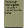 Manual de Falsificacion Marcaria - Procedimiento Penal door Rocerto J. Porcel