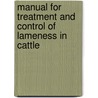 Manual for Treatment and Control of Lameness in Cattle by Sarel Van Amstel