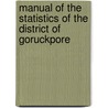 Manual of the Statistics of the District of Goruckpore door Alan Swinton