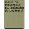 Manuel Du Minralogiste, Ou, Sciagraphie Du Rgne Minral by Torbern Bergman