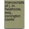 Manuscripts of J. M. Heathcote, Esq., Conington Castle door Sir Richard Fanshawe