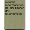 Mariella Meermädchen 04. Der Zauber der Feuerkorallen by Sue Mongredien