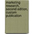 Marketing Research, Second Edition, Custom Publication