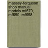 Massey-Ferguson Shop Manual Models Mf670, Mf690, Mf698 door Onbekend