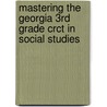 Mastering The Georgia 3rd Grade Crct In Social Studies by Kindred Howard