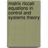 Matrix Riccati Equations in Control and Systems Theory door V. Lonescu