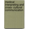 Medical Interpreting and Cross- Cultural Communication door Claudia Angelelli