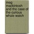 Meg Mackintosh And The Case Of The Curious Whale Watch