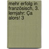 Mehr Erfolg in Französisch, 3. Lernjahr: Ça alors! 3 by Wolfgang Spengler