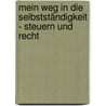 Mein Weg in die Selbstständigkeit - Steuern und Recht door Michael Salamon