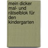 Mein dicker Mal- und Rätselblok für den Kindergarten by Unknown