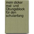 Mein dicker Mal- und Übungsblock für den Schulanfang