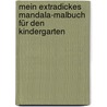 Mein extradickes Mandala-Malbuch für den Kindergarten door Onbekend