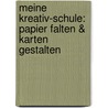Meine Kreativ-Schule: Papier falten & Karten gestalten door Onbekend
