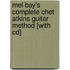 Mel Bay's Complete Chet Atkins Guitar Method [with Cd]