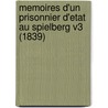 Memoires D'Un Prisonnier D'Etat Au Spielberg V3 (1839) by Silvio Pellico