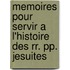 Memoires Pour Servir A L'histoire Des Rr. Pp. Jesuites