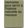 Memoires Pour Servir A L'Histoire Naturelle Du Mexiaue door Henri De Saussure