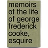 Memoirs Of The Life Of George Frederick Cooke, Esquire door William Dunlap