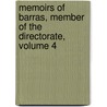 Memoirs of Barras, Member of the Directorate, Volume 4 by John Boyd Thacher Collection