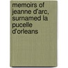 Memoirs of Jeanne D'Arc, Surnamed La Pucelle D'Orleans door Onbekend