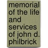 Memorial of the Life and Services of John D. Philbrick by Larkin Dunton