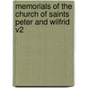 Memorials of the Church of Saints Peter and Wilfrid V2 by Joseph Thomas Fowler