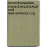 Menschenwesen, Menschenschicksal und Welt-Entwickelung by Rudolf Steiner