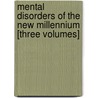 Mental Disorders of the New Millennium [Three Volumes] door Onbekend