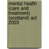 Mental Health (Care And Treatment) (Scotland) Act 2003