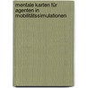 Mentale Karten für Agenten in Mobilitätssimulationen by Daniel Kistler