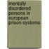 Mentally Disordered Persons in European Prison Systems