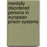 Mentally Disordered Persons in European Prison Systems by Hans Joachim Salize