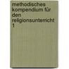 Methodisches Kompendium für den Religionsunterricht 1 door Onbekend
