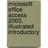 Microsoft Office Access 2003, Illustrated Introductory
