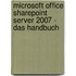 Microsoft Office SharePoint Server 2007 - Das Handbuch