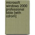 Microsoft Windows 2000 Professional Bible [with Cdrom]