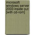 Microsoft Windows Server 2003 Inside Out [with Cd-rom]