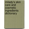 Milady's Skin Care And Cosmetic Ingredients Dictionary by Natalia Michalun