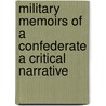 Military Memoirs Of A Confederate A Critical Narrative door E.P. Alexander