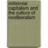 Millennial Capitalism And The Culture Of Neoliberalism