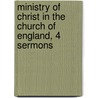 Ministry of Christ in the Church of England, 4 Sermons door Harvey Goodwin